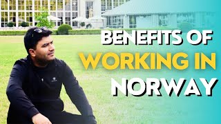 Benefits of Working employment in Norway  ناروے میں کام ملازمت کے فوائد [upl. by Nodnelg]