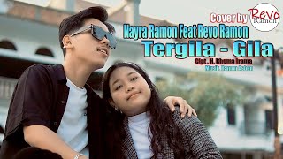 TERGILA  GILA Cipt H Rhoma Irama  NAYRA RAMON FEAT REVO RAMON  Cover by [upl. by Alduino]