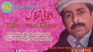 shina new song Mai Khatir by Sabir Muhammad shutuko [upl. by Novyad]