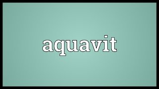 Aquavit Meaning [upl. by Iruahs]