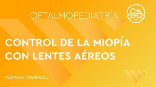 CONTROL DE LA MIOPÍA CON LENTES AÉREOS [upl. by Dorolisa]