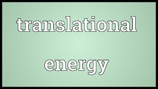 Translational energy Meaning [upl. by Guzel]