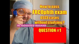 OSCE 1 Objective Structured Clinical Examination of FRCOphth exam إمتحان الزمالة البريطانية للعيون [upl. by Oinimreh559]