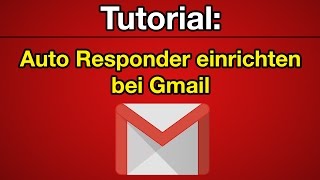 Tutorial AutoResponder bei Google Mail einrichten Deutsch FullHD [upl. by Llegna367]