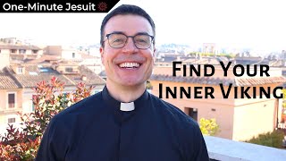 Find Your Inner Viking  OneMinute Jesuit [upl. by Esiocnarf622]