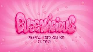 Chemical Surf amp Kess Ross  Bubbalicious ft TITUS [upl. by Marylynne]