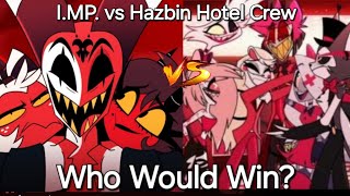 IMP vs Hazbin Hotel Who Would Win [upl. by Arutek]