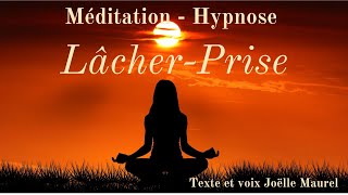 Lâcherprise  Méditation Hypnose  Détente sendormir bienêtre avec Joëlle Maurel [upl. by Aimac]