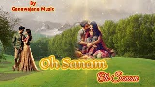 Oh Sanam Oh Sanam  new hindi song download  hindi song Romanticsong [upl. by Lanny708]