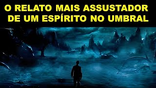 O RELATO MAIS ASSUSTADOR DE UM ESPÍRITO NO UMBRAL [upl. by Arfihs]