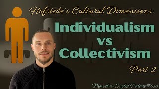 INDIVIDUALISM vs COLLECTIVISM 22 Hofstedes Cultural Dimensions  More than English Podcast 013 [upl. by Lexi95]