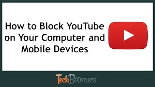 How to Block YouTube on Your Computer and Mobile Devices [upl. by Eittol]