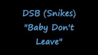 DSB Pahokee Snikes Baby Dont Leave [upl. by Yager782]