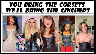 You bring the corsets well bring the cinchers  Tiktok Compilation [upl. by Bergmans241]