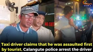 Taxi driver claims that he was assaulted first by tourist Calangute police arrest the driver [upl. by Aniat]