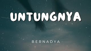 Bernadya  Untungnya  Lirik [upl. by Naimad]