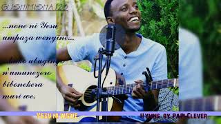 Yesu ni wowe GUSHIMISHA 123 by PaPi Clever Official Audio 2018 [upl. by Tillo]