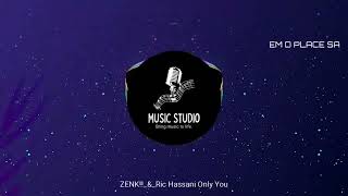 ZENKampRIC HASSANI ONLY YOU REMIX [upl. by Inaboy]