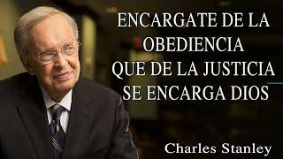 Charles Stanley Español  Encargate De La Obediencia Que De La Justicia Se Encarga Dios [upl. by Fagaly483]