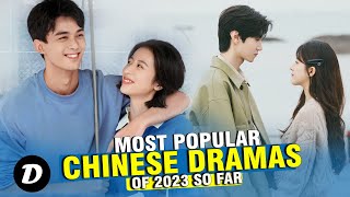 10 Most Popular Chinese Dramas in the First Half of 2023 [upl. by Alisander]