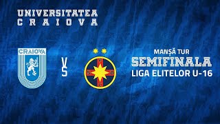 LIVE  Universitatea Craiova  FCSB  Semifinale Liga Elitelor U16 [upl. by Aarika]