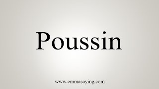 How To Say Poussin [upl. by Hays929]