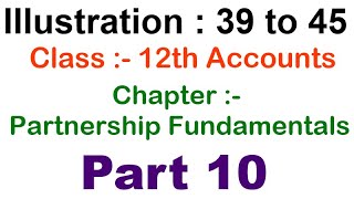 ACCOUNTS  PARTNERSHIPFUNDAMENTALSPart 10Chapter 2Illustration 3945  12th ClassSultan Chand [upl. by Anaujait418]