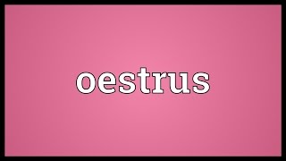 Oestrus Meaning [upl. by Bj]