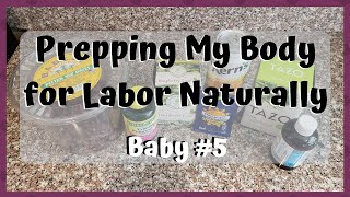 Natural Induction Diary  How I Prepped My Body for Labor  Baby 5 [upl. by West551]