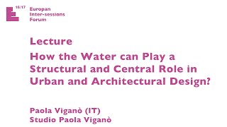 E1617  Paola Viganò  Water as a structural element of territorial planning [upl. by Haliehs840]