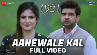 Aanewale Kal  Full Video  1921  Zareen Khan amp Karan Kundrra  Rahul Jain  Vikram Bhatt [upl. by Oisinoid106]