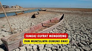 SUNGAI EUFRAT DAN MUNCULNYA GUNUNG EMAS TANDA KIAMAT SUDAH DEKAT [upl. by Eeramit]