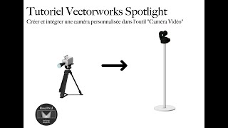 Tutoriel Vectorworks Spotlight  Intégrer une caméra vidéo perso dans loutil caméra vidéo [upl. by Narej]