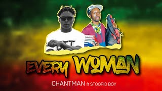 CHANTMAN ft Stoopid Boy Every Woman  Official lyric video [upl. by Crandall]