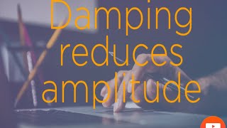 Damping reduces amplitude [upl. by Kiley235]