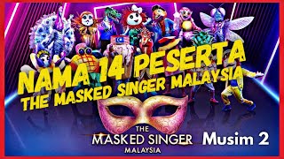 THE MASKED SINGER MALAYSIA MUSIM 2  NAMA MASKOT 14 PESERTA THE MASKED SINGER MALAYSIA [upl. by Oal]