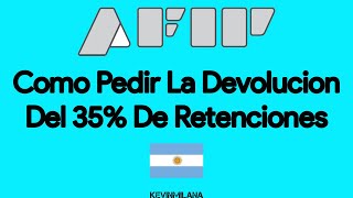 Como Pedir La Devolucion Del 35 De Retenciones AFIP Argentina [upl. by Assir]