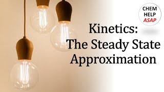 Kinetics The Steady State Approximation [upl. by Partridge]