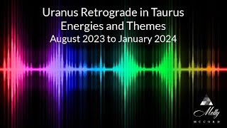 Uranus Retrograde in Taurus Energies and Themes  August 28 2023 to January 26 2024 Astrology [upl. by Thedrick]