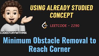 Minimum Obstacle Removal to Reach Corner I  Using Studied Concept  Leetcode 2290 codestorywithMIK [upl. by Pontias]