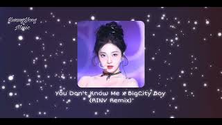 You Dont Know Me x BigCity Boy RINV Remix  HwangYongMusic [upl. by Oreste]