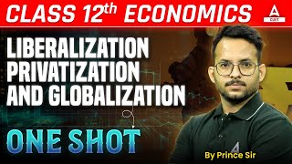 Class 12 Economics  Liberalization Privatization and Globalization in One Shot  By Prince Sir [upl. by Daney]