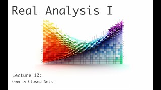 Open and Closed Sets  Real Analysis I full course  lecture 10b of 20 [upl. by Aicenek190]