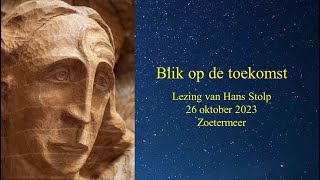 Lezing over Blik op de toekomst door Hans Stolp oktober 2023 [upl. by Toth621]