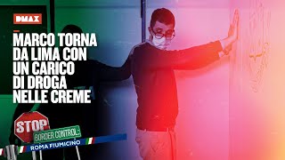 Marco torna da Lima con un carico di droga nelle creme  Stop Border Control Roma Fiumicino [upl. by Neumark]