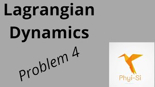 Lagrangian Mechanics  Problem 4 [upl. by Niwdog]