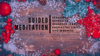 Guided Meditation for Seasonal Affective Disorder SAD Embracing Light and Warmth [upl. by Atirhs]