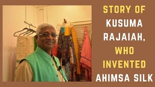 The story of Kusuma Rajaiah who invented Ahimsa Silk nonviolent silk [upl. by Cirtemed]