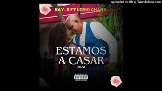 Ray B  Estamos a Casar feat Lerio Chany [upl. by Secilu609]