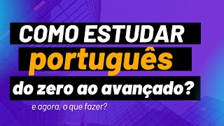 Como Estudar Português do Zero ao Avançado [upl. by Delanie679]